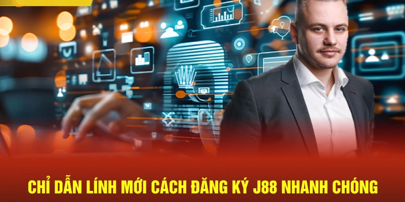 Chỉ dẫn lính mới cách đăng ký J88 nhanh chóng