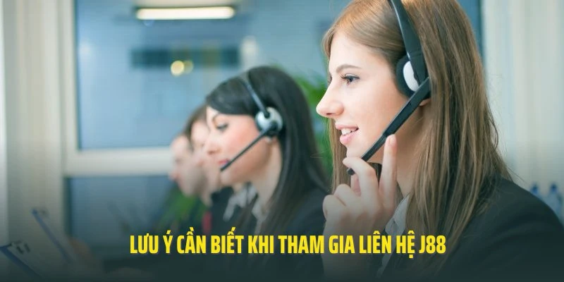 Lưu ý cần biết đối với thành viên tham gia liên hệ J88