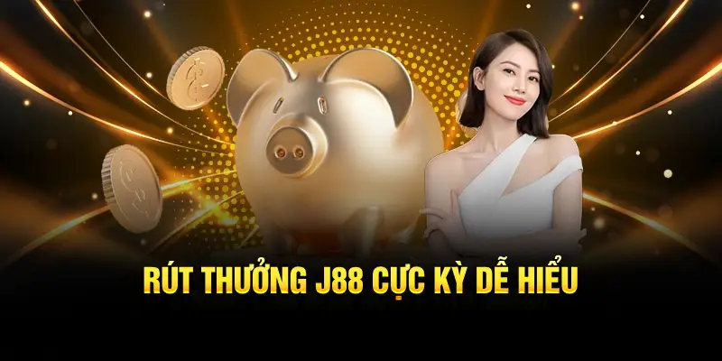 Rút thưởng J88 cực kỳ dễ hiểu