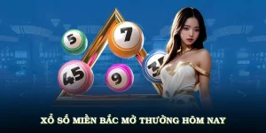 Xổ số miền Bắc mở thưởng hôm nay